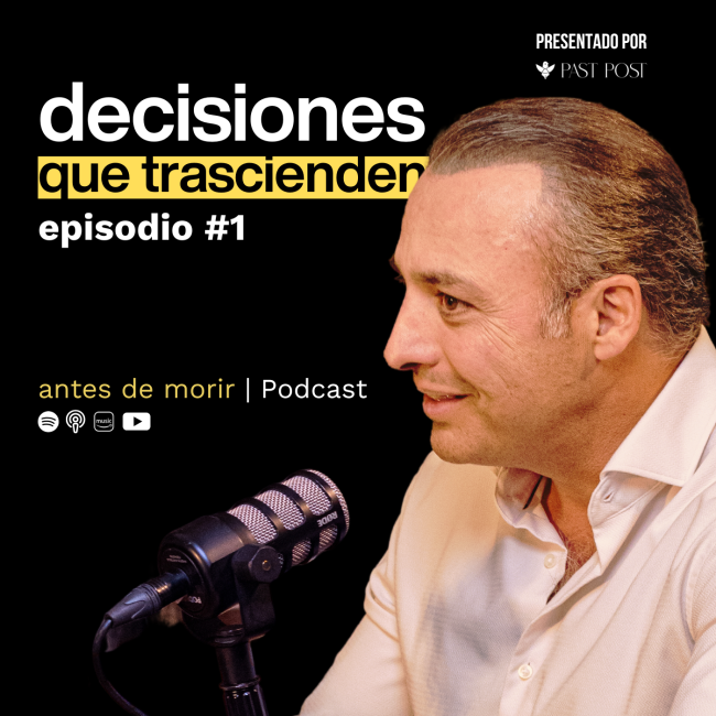 antes de morir Podcast Episodio 1 | Desiciones que trascienden