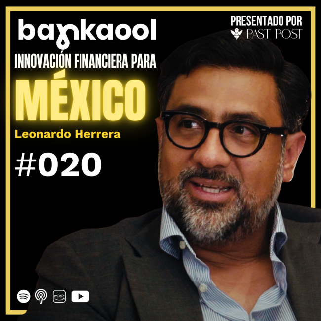 Caratula ¿Quién está detrás de Bankaool? Tecnología con licencia bancaria para cambiar México | Ep. 20
