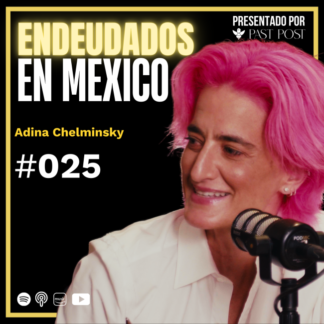 Caratula En México vivimos endeudados | Adina Chelmisnky | Antes de Morir Podcast EP 25
